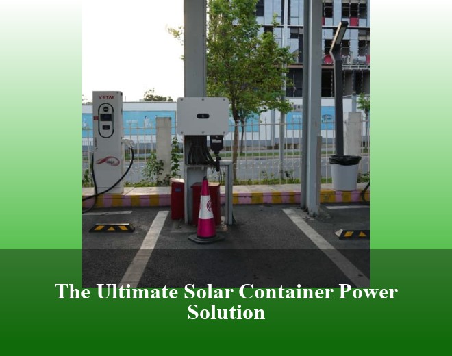 The Ultimate Solar Container Power Solution